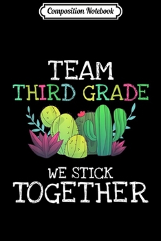 Composition Notebook: Team Third Grade Cactus  Back To School Gif Journal/Notebook Blank Lined Ruled 6x9 100 Pages