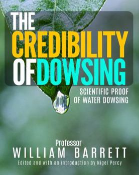 Paperback The Credibility Of Dowsing: Scientific Proof Of Water Dowsing Book