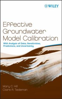 Hardcover Effective Groundwater Model Calibration: With Analysis of Data, Sensitivities, Predictions, and Uncertainty Book