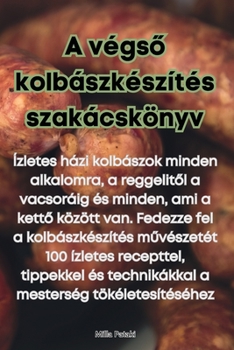 Paperback A végső kolbászkészítés szakácskönyv [Hungarian] Book