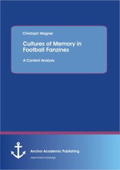 Paperback Cultures of Memory in Football Fanzines. A Content Analysis Book