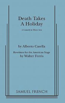 Death Takes a Holiday: A Comedy in Three Acts