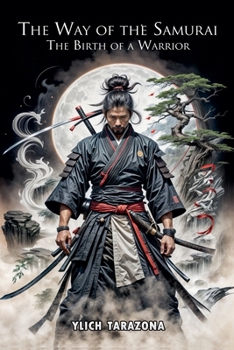 The Way of the Samurai: The Birth of a Warrior (A Warrior's Path)