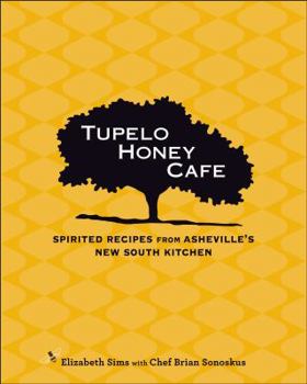 Hardcover Tupelo Honey Cafe: Spirited Recipes from Asheville's New South Kitchen Volume 1 Book