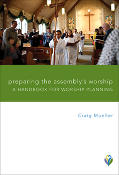 Paperback Preparing the Assembly's Worship: A Handbook for Worship Planning Book