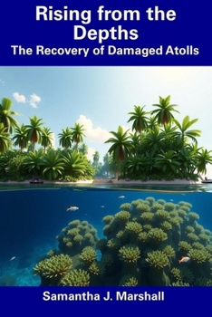 Rising from the Depths: The Recovery of Damaged Atolls