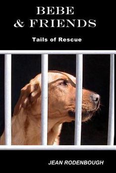Paperback Bebe & Friends: Tails of Rescue Book