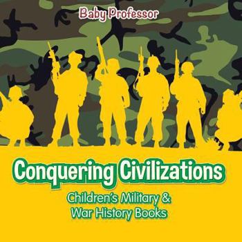 Paperback Conquering Civilizations Children's Military & War History Books Book