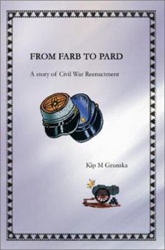 Paperback From FARB to PARD: A story of Civil War Reenactment Book