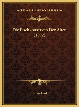 Hardcover Die Fischkonserven Der Alten (1892) [German] Book