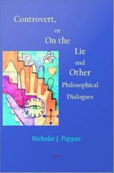 Digital Controvert, Or, on the Lie: And Other Philosophical Dialogues Book