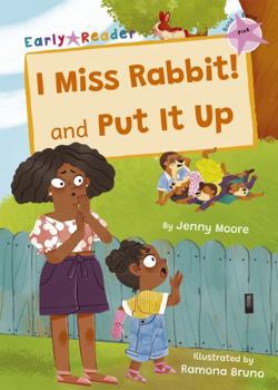 Paperback I Miss Rabbit! and Put It Up: (Pink Early Reader) Book