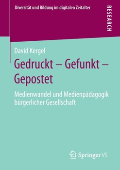 Paperback Gedruckt - Gefunkt - Gepostet: Medienwandel Und Medienpädagogik Bürgerlicher Gesellschaft [German] Book