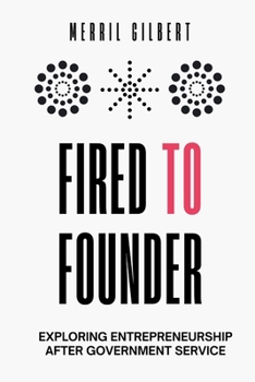 Paperback Fired to Founder: Exploring Entrepreneurship After Government Service Book