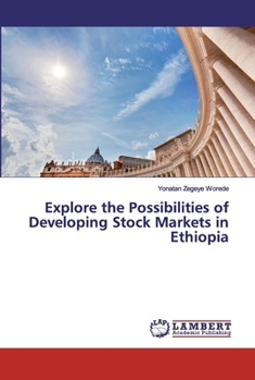 Paperback Explore the Possibilities of Developing Stock Markets in Ethiopia Book