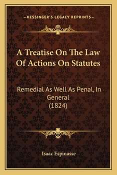 A Treatise On The Law Of Actions On Statutes, Remedial As Well As Penal