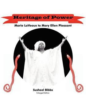 Paperback Heritage of Power: (Marie Laveaux to Mary Ellen Pleasant) -- Enlarged Edition Book