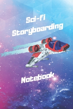 Sci-fi Storyboarding Notebook: Storyboarding Notebook, Sketchbook, Journal