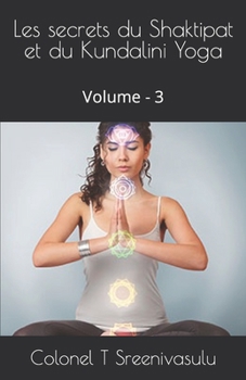 Paperback Les secrets du Shaktipat et du Kundalini Yoga: Volume - 3 [French] Book