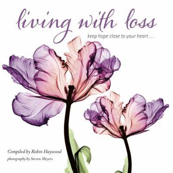 Hardcover Living with Loss: Keep Hope Close to Your Heart... Book