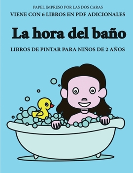 Libros de pintar para niños de 2 años (La hora del baño): Este libro tiene 40 páginas para colorear sin estrés, para reducir la frustración y mejorar ... del lápiz y ejercitar (Spanish Edition)