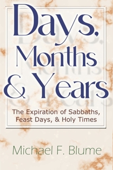 Paperback Days, Months & Years: The Expiration of Sabbaths, Feast Days, & Holy Times Book