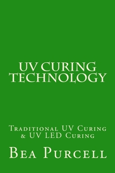 Paperback UV Curing Technology: Traditional UV Curing & UV LED Curing Book