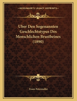 Paperback Uber Den Sogenannten Geschlechtstypus Des Menschlichen Brustbeines (1890) [German] Book