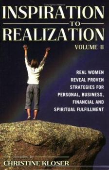 Paperback Inspiration to Realization, Volume II: Real Women Reveal Proven Strategies for Personal, Business, Financial and Spiritual Fulfillment Book