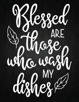 Paperback Blessed Are Those Who Wash My Dishes: Recipe Notebook to Write In Favorite Recipes - Best Gift for your MOM - Cookbook For Writing Recipes - Recipes a Book