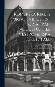Hardcover Romerska Rikets Författningshistoria Från Augustus Till Vestromerska Rikets Fall [Swedish] Book
