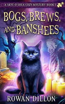 Hardcover Bogs, Brews, and Banshees: A Skye O'Shea Paranormal Cozy Mystery Book