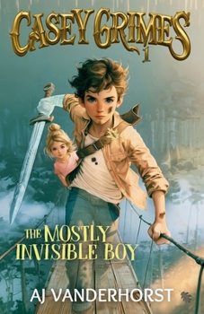 Paperback The Mostly Invisible Boy: A Middle Grade Fantasy Action Adventure (Casey Grimes Book 1) Book