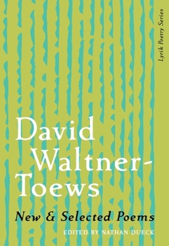 New & Selected Poems of David Waltner-Toews (Lyrik Poetry)