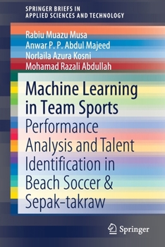 Paperback Machine Learning in Team Sports: Performance Analysis and Talent Identification in Beach Soccer & Sepak-Takraw Book