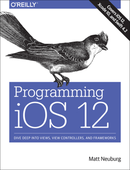 Paperback Programming IOS 12: Dive Deep Into Views, View Controllers, and Frameworks Book