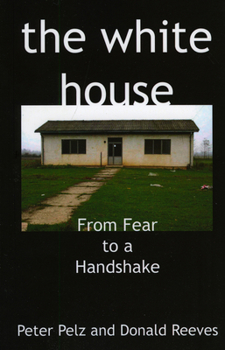 Paperback The White House: From Fear to a Handshake Book