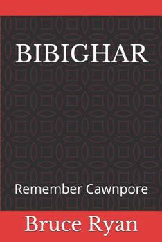 Paperback Bibighar: Remember Cawnpore Book
