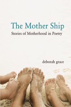 Paperback The Mother Ship: Stories of Motherhood in Poetry Book