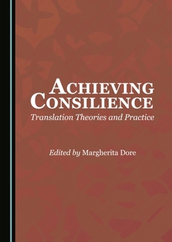 Hardcover Achieving Consilience: Translation Theories and Practice Book