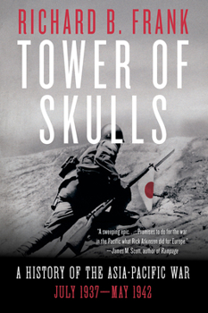 Paperback Tower of Skulls: A History of the Asia-Pacific War: July 1937-May 1942 Book
