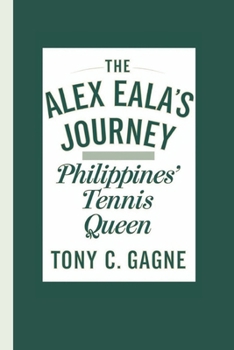 The Alex Eala's Journey: Philippines’ Tennis Queen