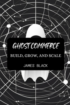 Paperback Ghost Commerce: Build, Grow, and Scale Book