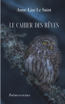 Paperback Le cahier des rêves: Poésies et textes [French] Book