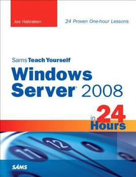 Sams Teach Yourself Windows Server 2008 in 24 Hours (Sams Teach Yourself -- Hours) - Book  of the Sams Teach Yourself Series