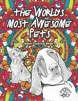 Paperback The World's Most Awesome Pets: Adult Coloring Book
