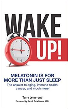 MELATONIN The Miracle For Life: Unlock the Secret of Melatonin to Prevent &Treat: Cold Flu Cancer Heart Disease Alzheimer's Diabetes Gastrointestinal Distress