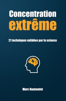 Paperback Concentration extrême - 21 techniques validées par la science [French] Book