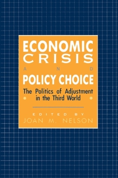 Paperback Economic Crisis and Policy Choice: The Politics of Adjustment in Less Developed Countries Book