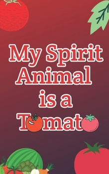 Paperback My Spirit Animal is a Tomato Book